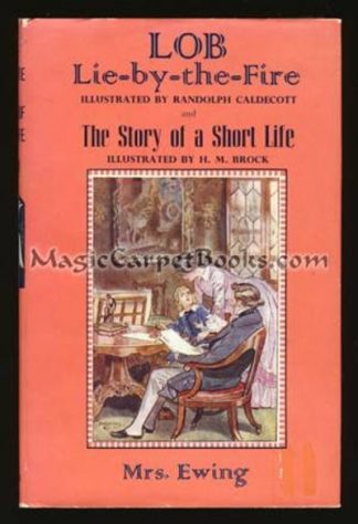 Lob Lie-by-the-Fire: or, The Luck of Lingborough; The Story of a Short Life