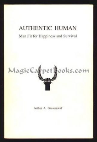 Authentic Human: Man Fit for Happiness and Survival