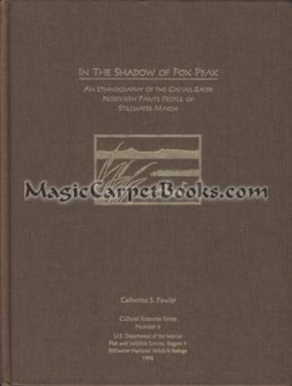 In the Shadow of Fox Peak: An Ethnography of the Cattail-Eater Northern Paiute People of Stillwater Marsh