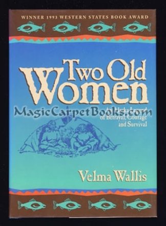 Two Old Women: An Alaska Legend of Betrayal, Courage and Survival