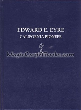 Edward E. Eyre: California Pioneer