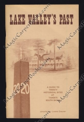 Lake Valley's Past: A Guide to Twenty Historical Sites at Tahoe's South Shore