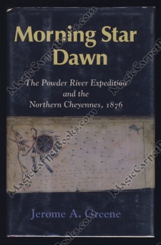Morning Star Dawn: The Powder River Expedition and the Northern Cheyennes, 1876