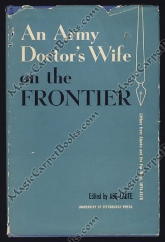An Army Doctor's Wife on the Frontier: Letters from Alaska & the Far West, 1874-1878