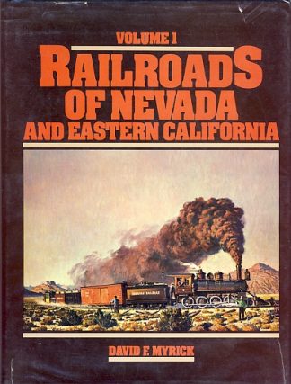 Railroads of Nevada and Eastern California: Volume One - The Northern Roads; Volume Two, The Southern Roads