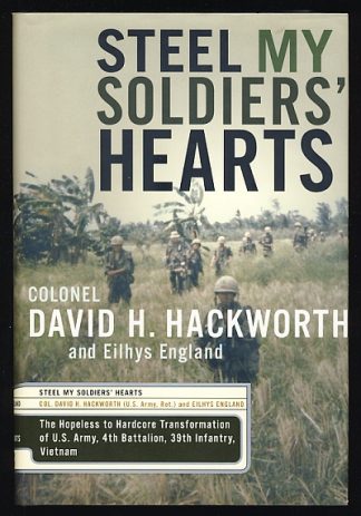 Steel My Soldiers' Hearts: The Hopeless to Hardcore Transformation of the U.S. Army, 4th Battalion, 39th Infantry, United States Army, Vietnam