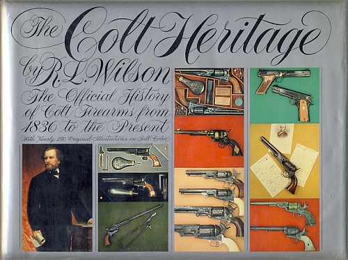 The Colt Heritage: The Official History of Colt Firearms, from 1836 to the Present