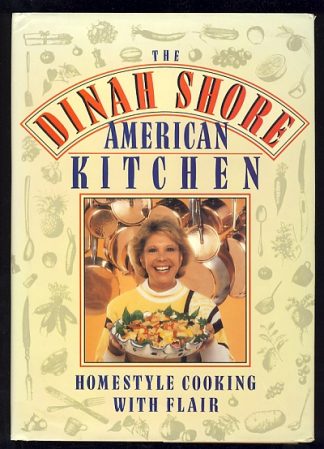 The Dinah Shore American Kitchen: Homestyle Cooking With Flair