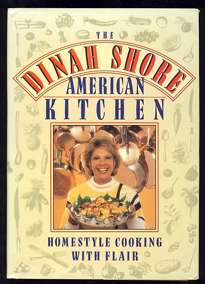 The Dinah Shore American Kitchen: Homestyle Cooking With Flair