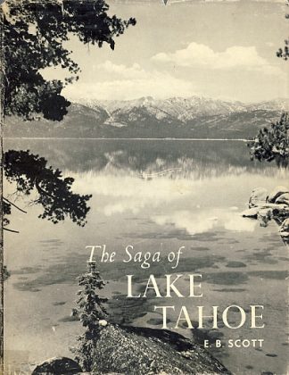 The Saga of Lake Tahoe: A Complete Documentation of Lake Tahoe's Development Over the Last One Hundred Years