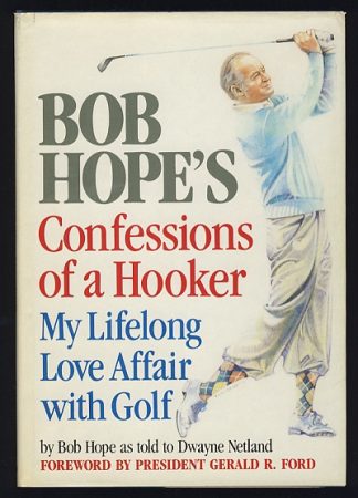Bob Hope's Confessions of a Hooker: My Lifelong Love Affair With Golf