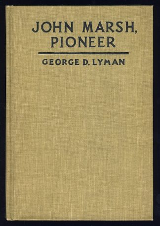 John Marsh, Pioneer: The Life Story of a Trail-Blazer on Six Frontiers
