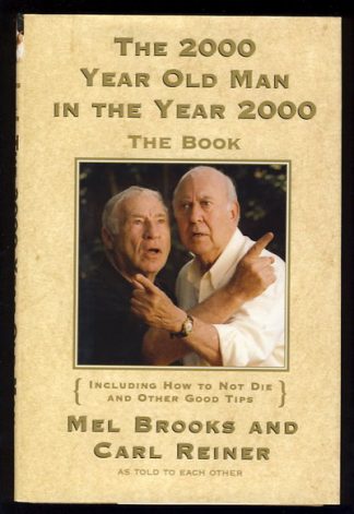 The 2,000 Year Old Man in the Year 2000: The Book, Including How to Not Die and Other Good Tips
