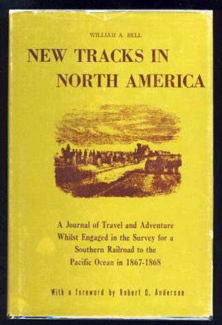 New Tracks in North America: A Journal of Travel and Adventure Whilst Engaged in the Survey for a Southern Railroad to the Pacific Ocean During 1867-8