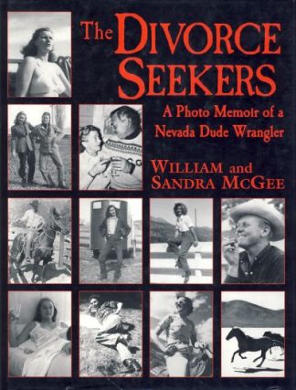 The Divorce Seekers: A Photo Memoir of a Nevada Dude Wrangler