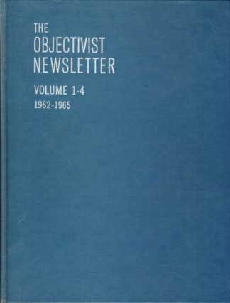 The Objectivist Newsletter, Volumes 1, 2, 3, 4 (1962 - 1965)