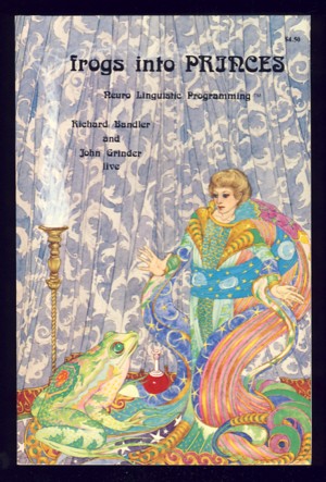Frogs into Princes: Neuro Linguistic Programming