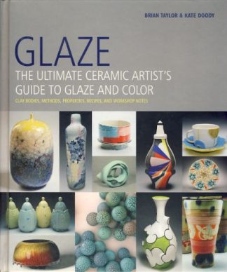 Glaze: The Ultimate Ceramic Artist's Guide to Glaze and Color