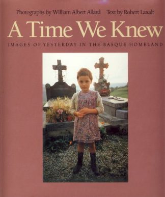 A Time We Knew: Images of Yesterday in the Basque Homeland