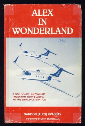 Alex in Wonderland: A Life of High Adventure from War-Torn Europe to the World of Aviation