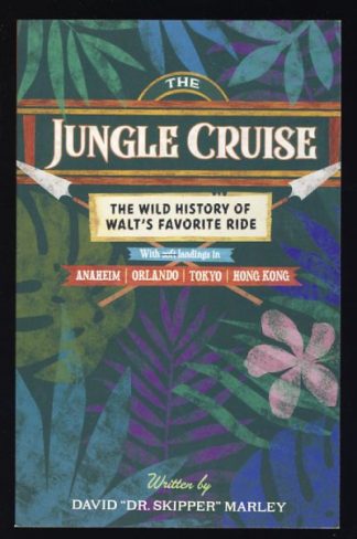 The Jungle Cruise: The Wild History of Walt's Favorite Ride