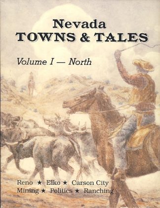 Nevada Towns and Tales: Volume I - North; Nevada Towns and Tales: Volume II - South