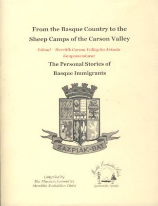 From the Basque Country to the Sheep Camps of the Carson Valley: ... The Personal Stories of Basque Immigrants
