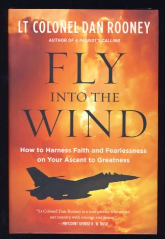 Fly Into the Wind: How to Harness Faith and Fearlessness on Your Ascent to Greatness