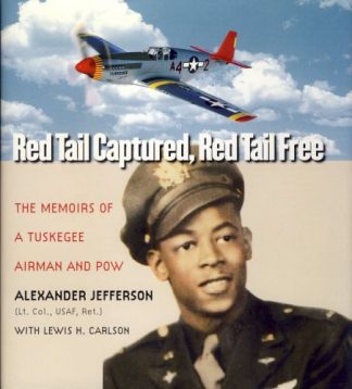 Red Tail Captured, Red Tail Free: Memoirs of a Tuskegee Airman and POW