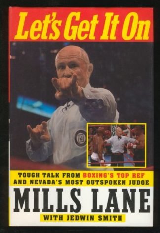 Let's Get It On: Tough Talk from Boxing's Top Ref and Nevada's Most Outspoken Judge