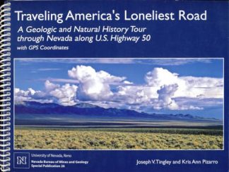 Traveling America's Loneliest Road: A Geologic and Natural History Tour through Nevada along U.S. Highway 50