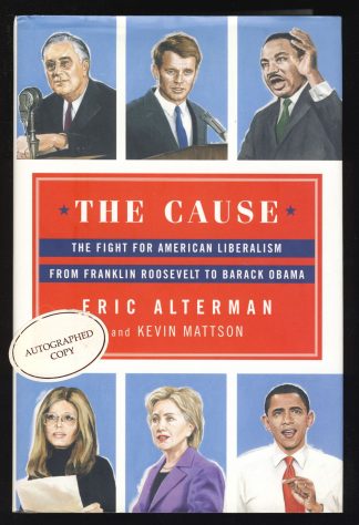 The Cause: The Fight for American Liberalism from Franklin Roosevelt to Barack Obama