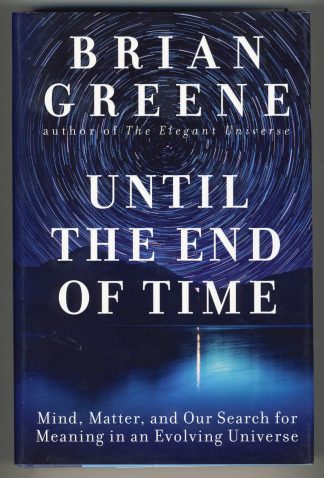 Until the End of Time: Mind, Matter, and Our Search for Meaning in an Evolving Universe