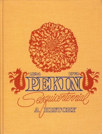 Pekin Sesquicentennial: A History, 1824-1974