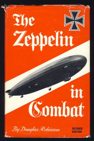 The Zeppelin in Combat: A History of the German Naval Airship Division 1912-1918