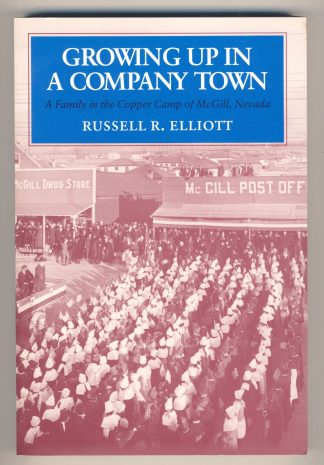 Growing Up in a Company Town: A Family in the Copper Camp of McGill, Nevada