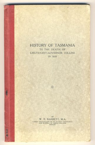 History of Tasmania: To the Death of Lieutenant-Governor Collins in 1810