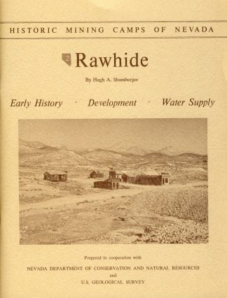 The Story of Rawhide, Mineral County, Nevada: A little about its people, its mines, its quest for water, and its promoters, who all together made it Nevada's last great mining boom