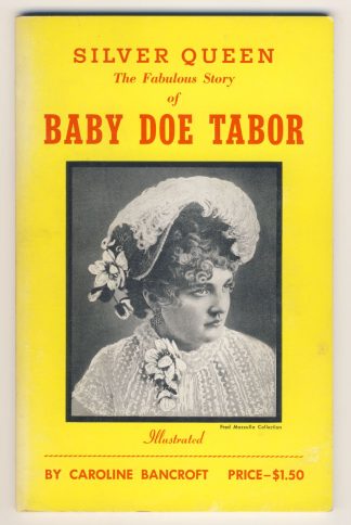Silver Queen: The Fabulous Story of Baby Doe Tabor
