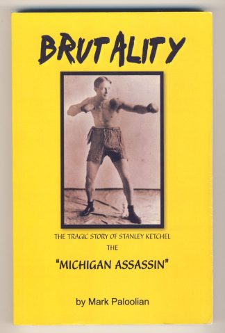 Brutality: The Tragic Story of Stanley Ketchel, the "Michigan Assassin"